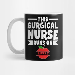 THIS SURGICAL NURSE RUNS ON NICELY Mug